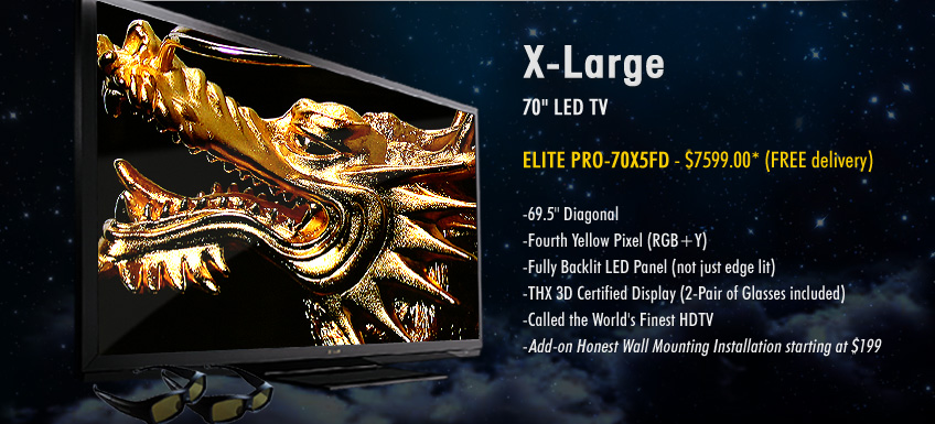 X-Large Elite HDTV. Elite PRO-70x5fd. 69.5'' Diagonal, fourth yellow pixel, fully backlid led panel, thx 3d certified display, honest wall mounting installation